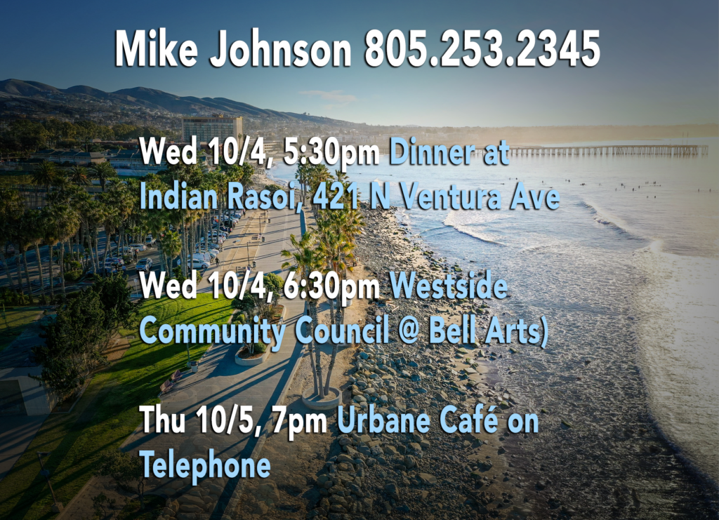 Lot going on this week. Join me if you’d like to talk about city stuff! * Wed, Oct 4, 5:30: Indian Rasoi, 421 N Ventura Ave * Wed, Oct 4, 6:30: Westside Community Council at Bell Arts * Thu Oct 5, 7pm: Urbane Café on Telephone